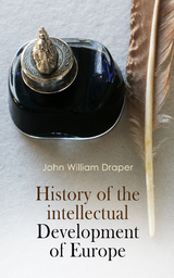 History of the Intellectual Development of Europe - John William Draper