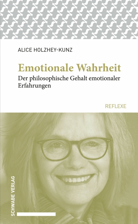 Emotionale Wahrheit - Alice Holzhey-Kunz