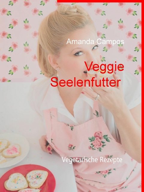 Veggie Seelenfutter - Amanda Campos