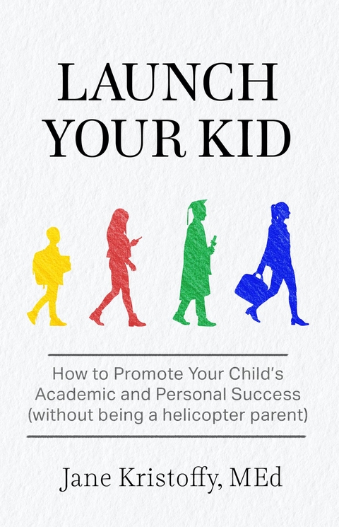 Launch Your Kid - Jane Kristoffy