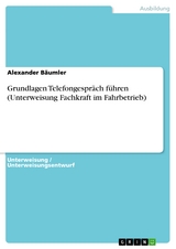 Grundlagen Telefongespräch führen (Unterweisung Fachkraft im Fahrbetrieb) - Alexander Bäumler