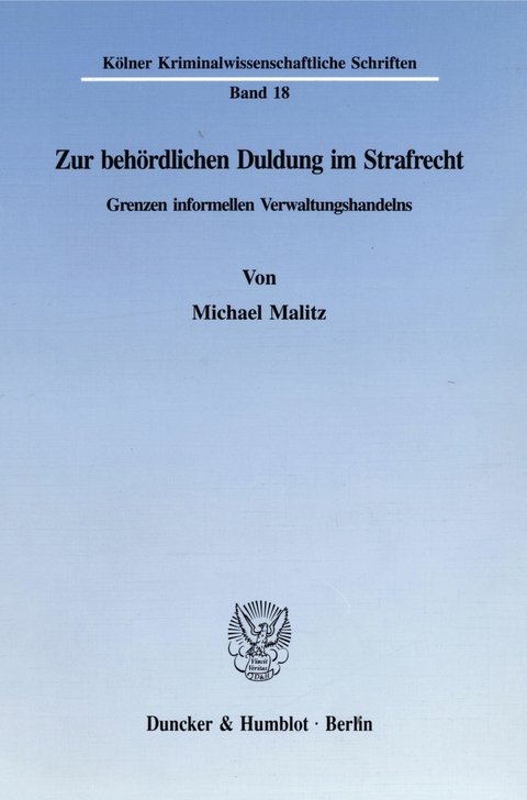 Zur behördlichen Duldung im Strafrecht. -  Michael Malitz