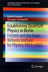 Establishing Quantum Physics in Berlin - Hubert Goenner, Giuseppe Castagnetti