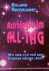 Astrologie im All-Tag - Roland Geisselhart