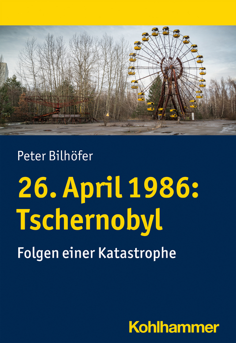 26. April 1986: Tschernobyl - Peter Bilhöfer