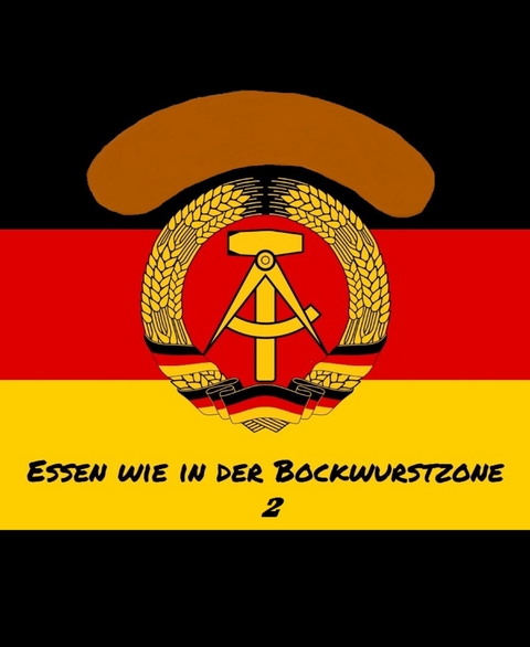 Essen wie in der Bockwurstzone 2 - Catrin Zahn