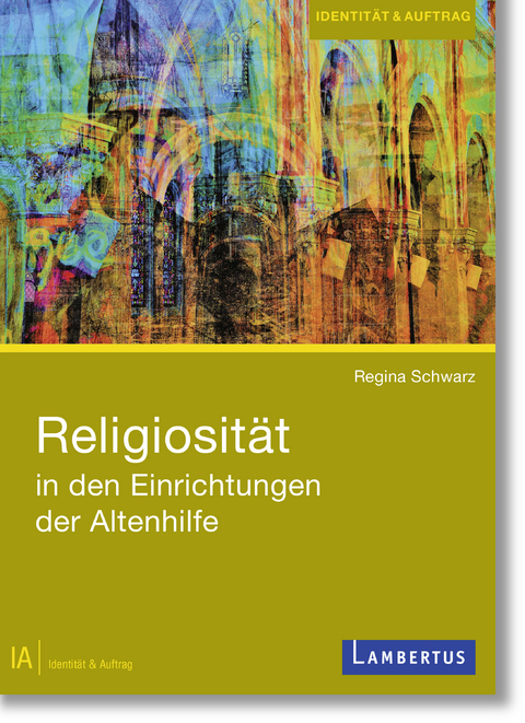 Religiosität in den Einrichtungen der Altenhilfe - Regina Schwarz