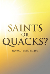 Saints or Quacks? -  B.S. D.C. Norman Ross