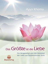 Das Größte ist die Liebe - Ayya Khema