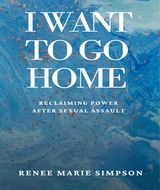 I Want To Go Home - Renee Marie Simpson