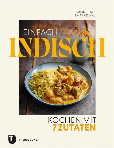 Einfach indisch – Kochen mit 7 Zutaten - Monisha Bharadwaj