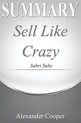 Summary of Sell Like Crazy - Alexander Cooper