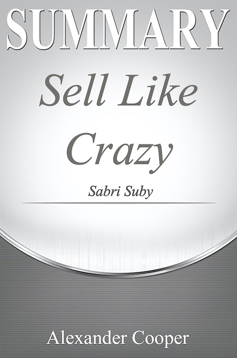 Summary of Sell Like Crazy - Alexander Cooper