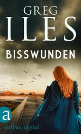 Bisswunden -  Greg Iles