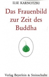 Das Frauenbild zur Zeit des Buddha - Ilse Karnotzki