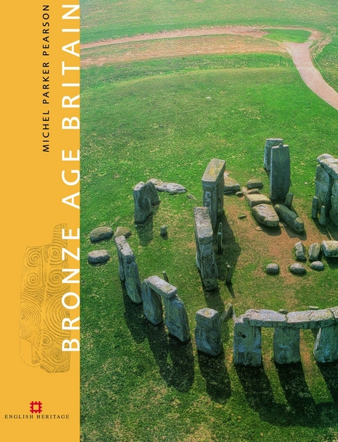 Bronze Age Britain - Michael Parker Pearson