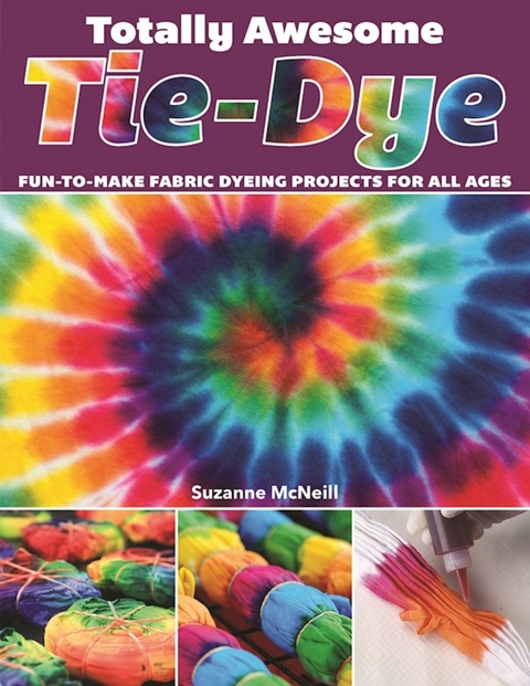 Totally Awesome Tie-Dye -  Suzanne McNeill