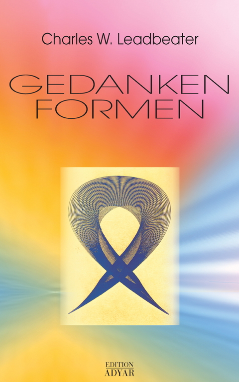 Gedankenformen -  Charles W. Leadbeater,  Annie Besant