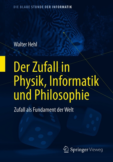 Der Zufall in Physik, Informatik und Philosophie - Walter Hehl