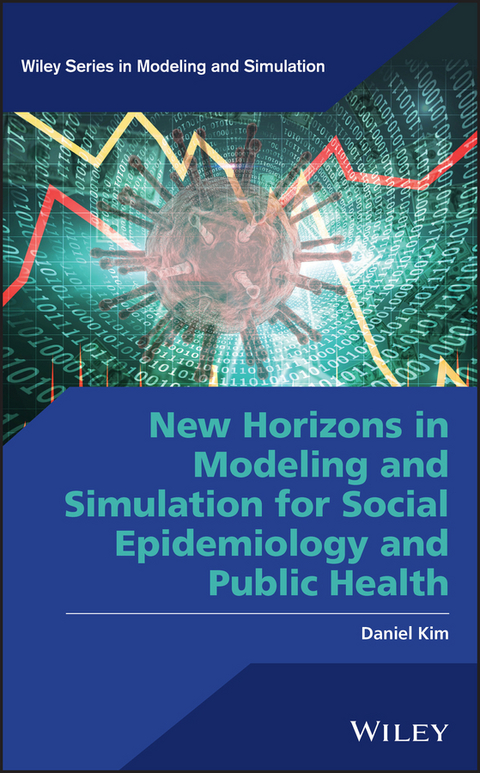 New Horizons in Modeling and Simulation for Social Epidemiology and Public Health -  Daniel Kim