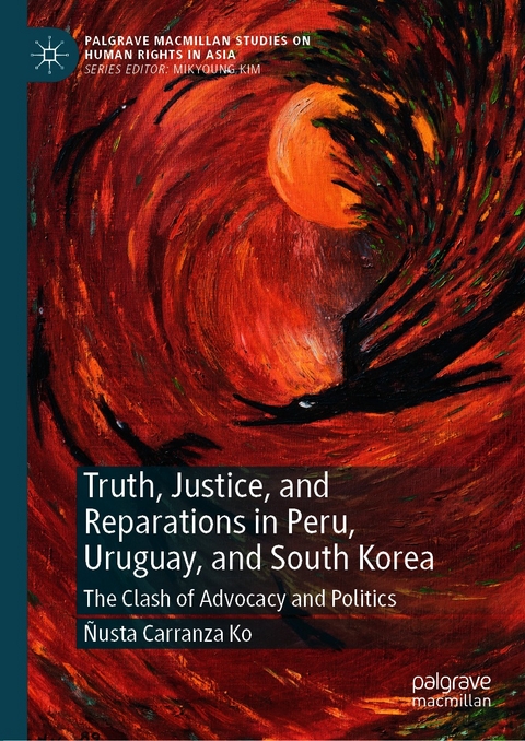 Truth, Justice, and Reparations in Peru, Uruguay, and South Korea - Ñusta Carranza Ko