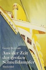 Aus der Zeit der grossen Schnelldampfer - Georg Bertram