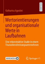 Wertorientierungen und organisationale Werte in Laufbahnen - Katharina Agostini