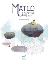 Mateo and the Flower of the Rain -  Moises Escudero