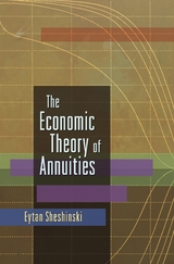 Economic Theory of Annuities -  Eytan Sheshinski