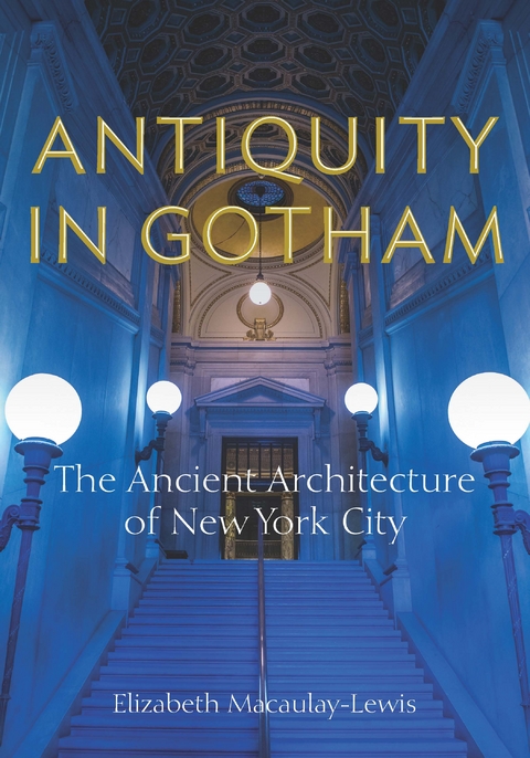 Antiquity in Gotham - Elizabeth Macaulay-Lewis