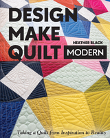 Design, Make, Quilt Modern -  Heather Black