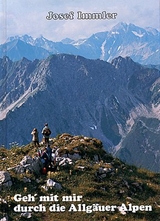 Geh' mit mir durch die Allgäuer Alpen - Josef Immler