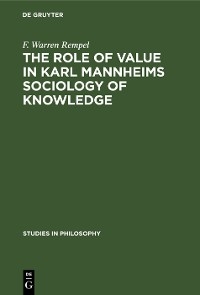 The role of value in Karl Mannheims sociology of knowledge by /F. Warren Rempel - F. Warren Rempel