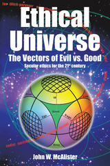 Ethical Universe: the Vectors of Evil Vs. Good - John W. McAlister