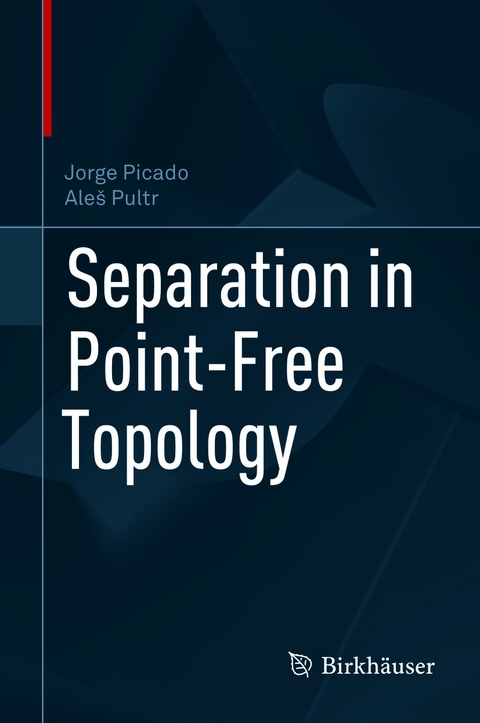 Separation in Point-Free Topology - Jorge Picado, Aleš Pultr