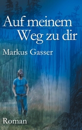 Auf meinem Weg zu dir - Markus Gasser