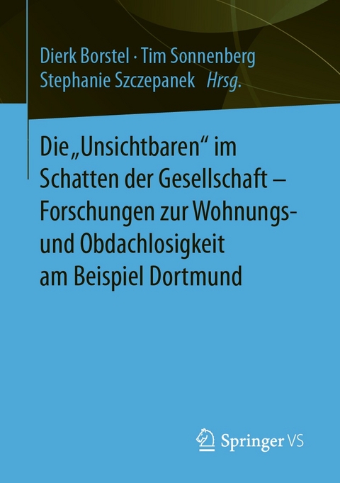 Die „Unsichtbaren“ im Schatten der Gesellschaft - Forschungen zur Wohnungs- und Obdachlosigkeit am Beispiel Dortmund - 