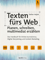 Texten fürs Web: Planen, schreiben, multimedial erzählen -  Stefan Heijnk