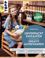 Unverpackt einkaufen - Kreativ aufbewahren - Sabine Haag