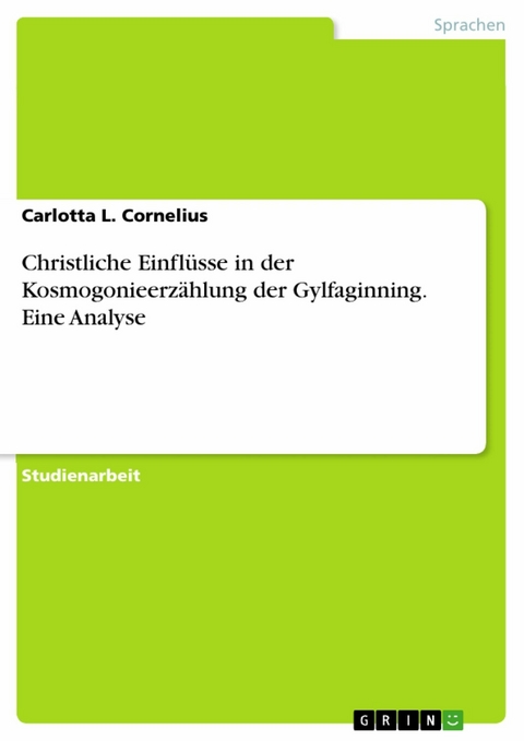 Christliche Einflüsse in der Kosmogonieerzählung der Gylfaginning. Eine Analyse - Carlotta L. Cornelius