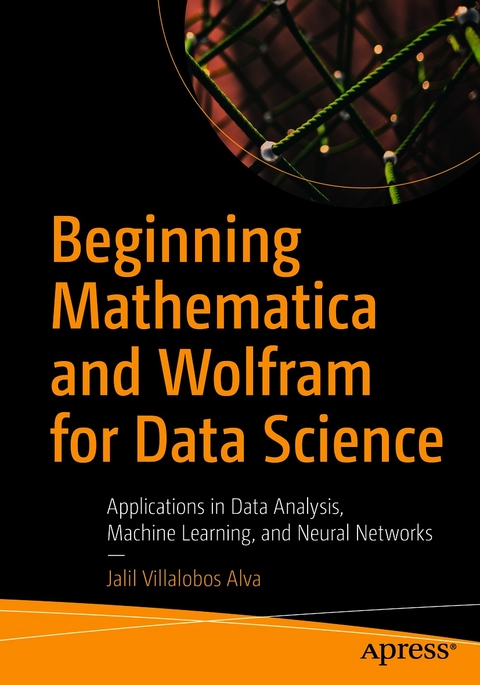 Beginning Mathematica and Wolfram for Data Science - Jalil Villalobos Alva