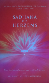 Sadhana des Herzens - Gurumayi Chidvilasananda