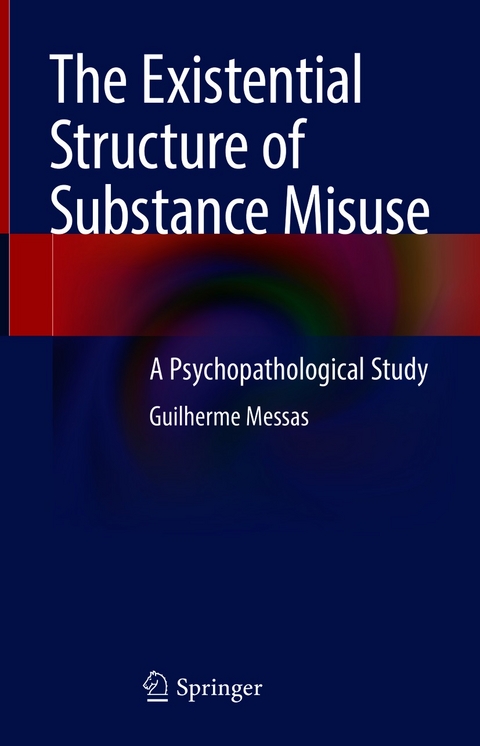 The Existential Structure of Substance Misuse - Guilherme Messas