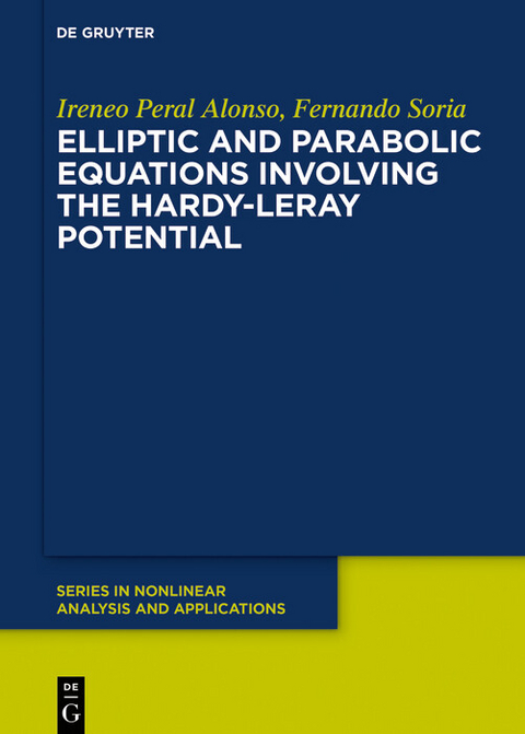 Elliptic and Parabolic Equations Involving the Hardy-Leray Potential - Ireneo Peral Alonso, Fernando Soria de Diego