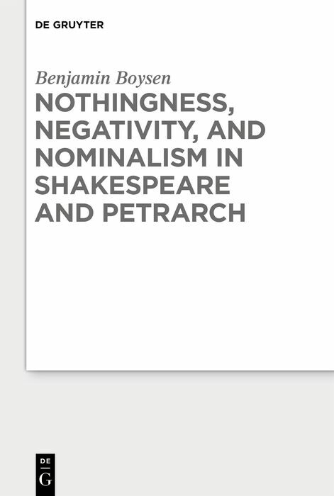 Nothingness, Negativity, and Nominalism in Shakespeare and Petrarch -  Benjamin Boysen