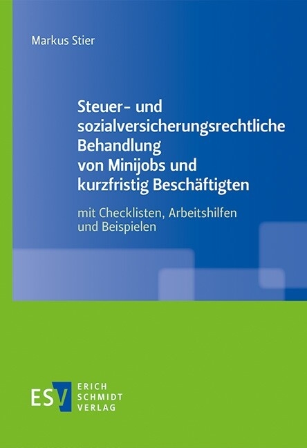 Steuer- und sozialversicherungsrechtliche Behandlung von Minijobs und kurzfristig Beschäftigten -  Markus Stier