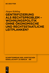 Gentrifizierung als Rechtsproblem - Wohnungspolitik ohne ökonomische und rechtsstaatliche Leitplanken? -  Jürgen Kühling