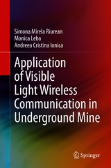 Application of Visible Light Wireless Communication in Underground Mine - Simona Mirela Riurean, Monica Leba, Andreea Cristina Ionica