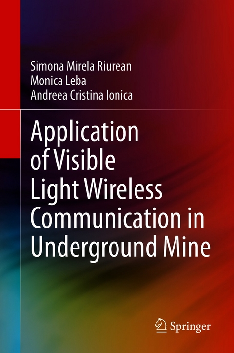 Application of Visible Light Wireless Communication in Underground Mine - Simona Mirela Riurean, Monica Leba, Andreea Cristina Ionica