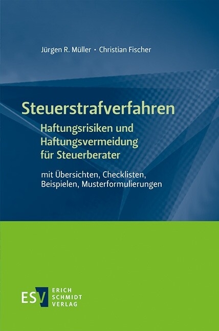 Steuerstrafverfahren  Haftungsrisiken und Haftungsvermeidung für Steuerberater -  Jürgen R. Müller,  Christian Fischer